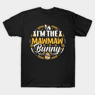 I'm The Mawmaw Bunny Funny Easter T Shirt Design T-Shirt